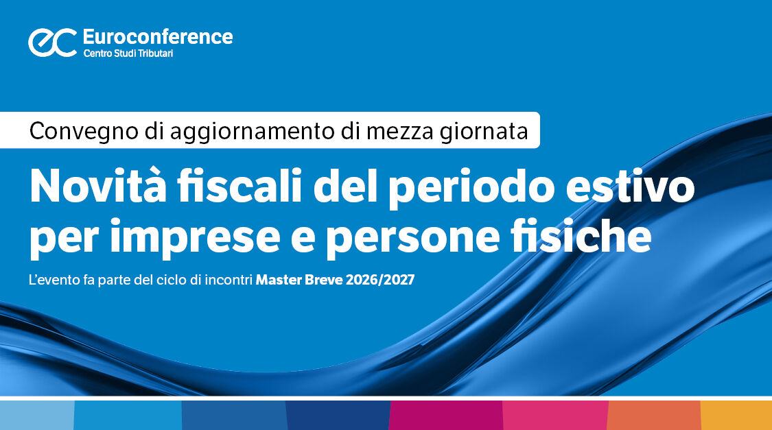 Immagine Novità fiscali del periodo estivo per imprese e persone fisiche | Euroconference